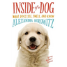 Inside of a Dog: What Dogs See, Smell, and Know