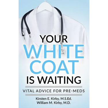 Your White Coat is Waiting: Vital Advice for Pre-Meds