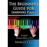 Learn Piano: The Beginners Guide for Learning Piano: The Guide to Learn Piano Like a Pro