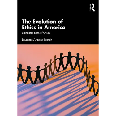 The Evolution of Ethics in America: Standards Born of Crises