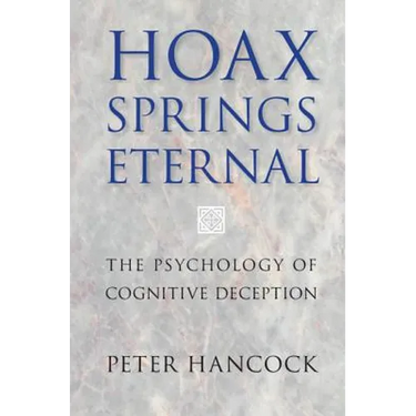 Hoax Springs Eternal: The Psychology of Cognitive Deception