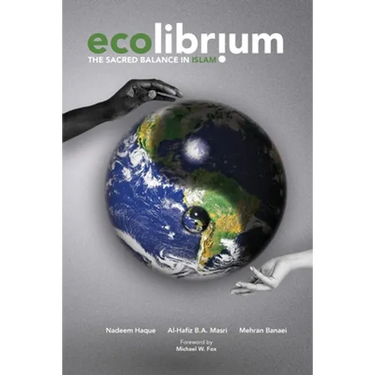 Ecolibrium: The Sacred Balance in Islam