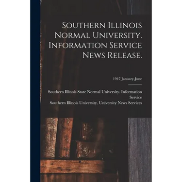 Southern Illinois Normal University. Information Service News Release.; 1947 January-June
