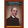 Unwanted Priest: The Autobiography of a Latin Mass Exile