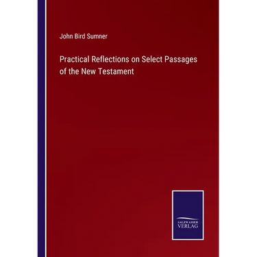 Practical Reflections on Select Passages of the New Testament