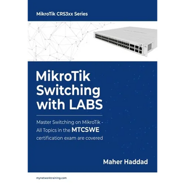MikroTik Switching with LABS: Master Switching on MikroTik - All Topics in the MTCSWE Certification exam are covered.