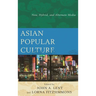 Asian Popular Culture: New, Hybrid, and Alternate Media