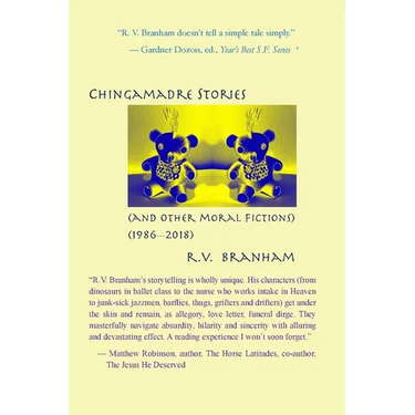 Chango Chingamadre Stories: & Other Moral Fictions (1986-2018)