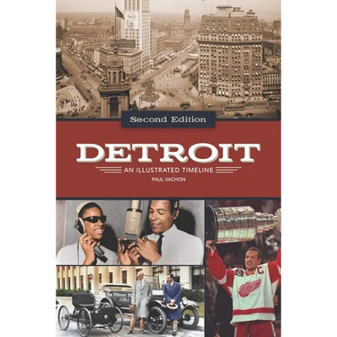 Detroit: An Illustrated Timeline, 2nd Edition