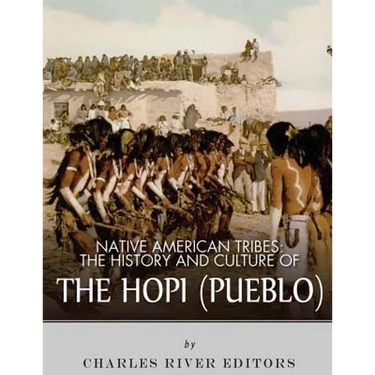 Native American Tribes: The History and Culture of the Hopi (Pueblo)