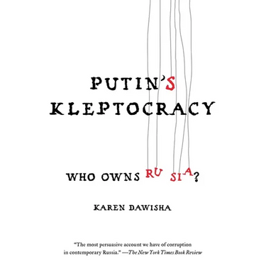 Putin's Kleptocracy: Who Owns Russia?
