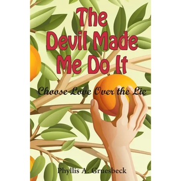 The Devil Made Me Do It: Choose Love Over the Lie