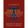 A Glossary of Medical Physiology: A Companion Text for Students in the Medical and Health Sciences and Health Care Professionals