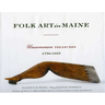 Folk Art in Maine: Uncommon Treasures 1750-1925