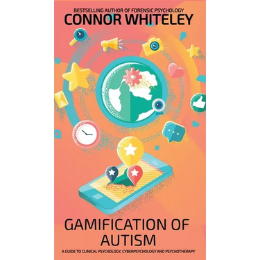 Gamification Of Autism: A Guide To Clinical Psychology, Cyberpsychology And Psychotherapy