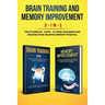 Brain Training and Memory Improvement 2-in-1: Brain Training 101 + Memory Improvement - The #1 Complete Box Set to Train Your Brain and Discover Your