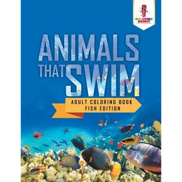 Animals That Swim: Adult Coloring Book Fish Edition