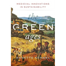 The Green Ages: Medieval Innovations in Sustainability