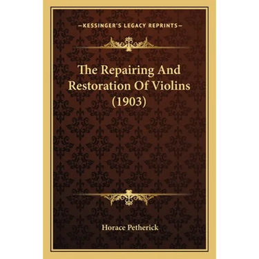 The Repairing And Restoration Of Violins (1903)