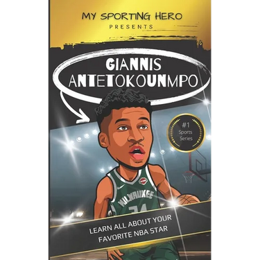 My Sporting Hero: Giannis Antetokounmpo: Learn all about your favorite NBA star