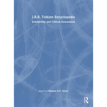 J.R.R. Tolkien Encyclopedia: Scholarship and Critical Assessment