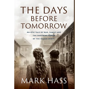 The Days Before Tomorrow: An epic tale of war, family and the enduring power of the human spirit.