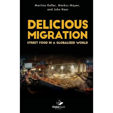 Delicious Migration: Street Food in a Globalized World