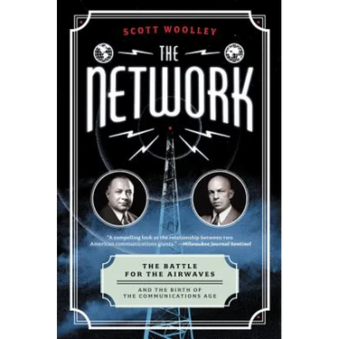 The Network: The Battle for the Airwaves and the Birth of the Communications Age