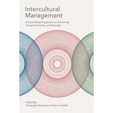 Intercultural Management: A Case-Based Approach to Achieving Complementarity and Synergy