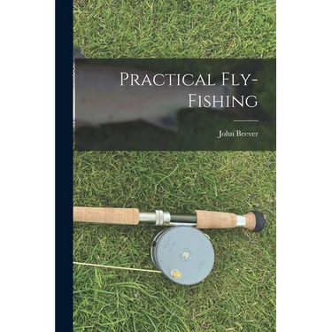 Practical Fly-Fishing
