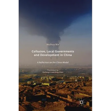 Collusion, Local Governments and Development in China: A Reflection on the China Model