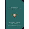 Pine Knot: A Story Of Kentucky Life (1900)
