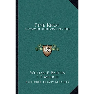 Pine Knot: A Story Of Kentucky Life (1900)