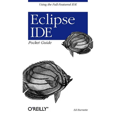 Eclipse Ide Pocket Guide: Using the Full-Featured Ide