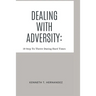 Dealing With Adversity: 10 Step To Thrive During Hard Times