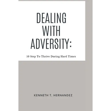 Dealing With Adversity: 10 Step To Thrive During Hard Times