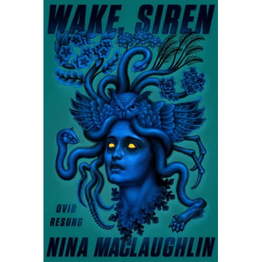 Wake, Siren: Ovid Resung