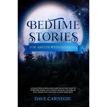 Bedtime Stories for Adults with Insomnia: Relaxing Stories that Help Stressed Out Adults to Overcome Stress, Insomnia and Anxiety. Calm Your Mind and