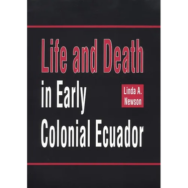 Life and Death in Early Colonial Ecuador: Volume 214