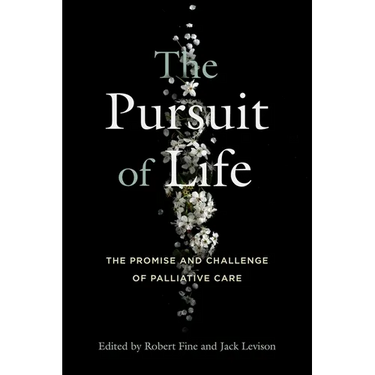 The Pursuit of Life: The Promise and Challenge of Palliative Care