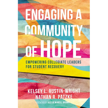 Engaging a Community of Hope: Empowering Collegiate Leaders for Student Recovery