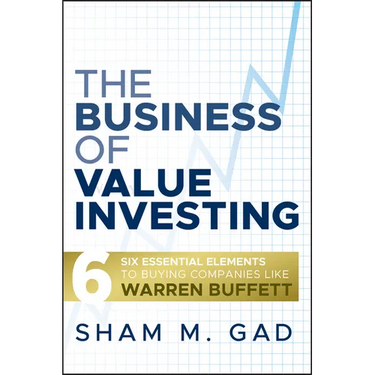 The Business of Value Investing: Six Essential Elements to Buying Companies Like Warren Buffett