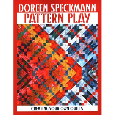 Pattern Play: Creating Your Own Quilts