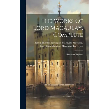 The Works Of Lord Macaulay, Complete: History Of England