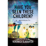Have You Seen These Children?: A Memoir
