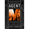 Agent M: The Lives and Spies of MI5's Maxwell Knight