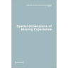 Dimensions. Journal of Architectural Knowledge: Vol. 1, No. 2/2021: Spatial Dimensions of Moving Experience