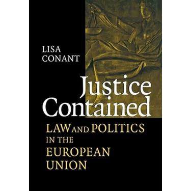 Justice Contained: Law and Politics in the European Union