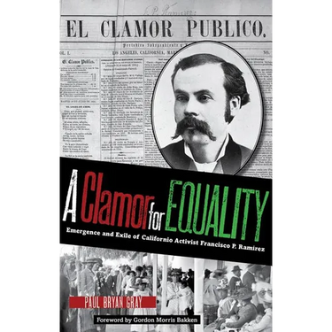 A Clamor for Equality: Emergence and Exile of Californio Activist Francisco P. Ramírez