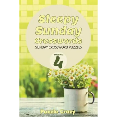 Sleepy Sunday Crosswords Volume 4: Sunday Crossword Puzzles